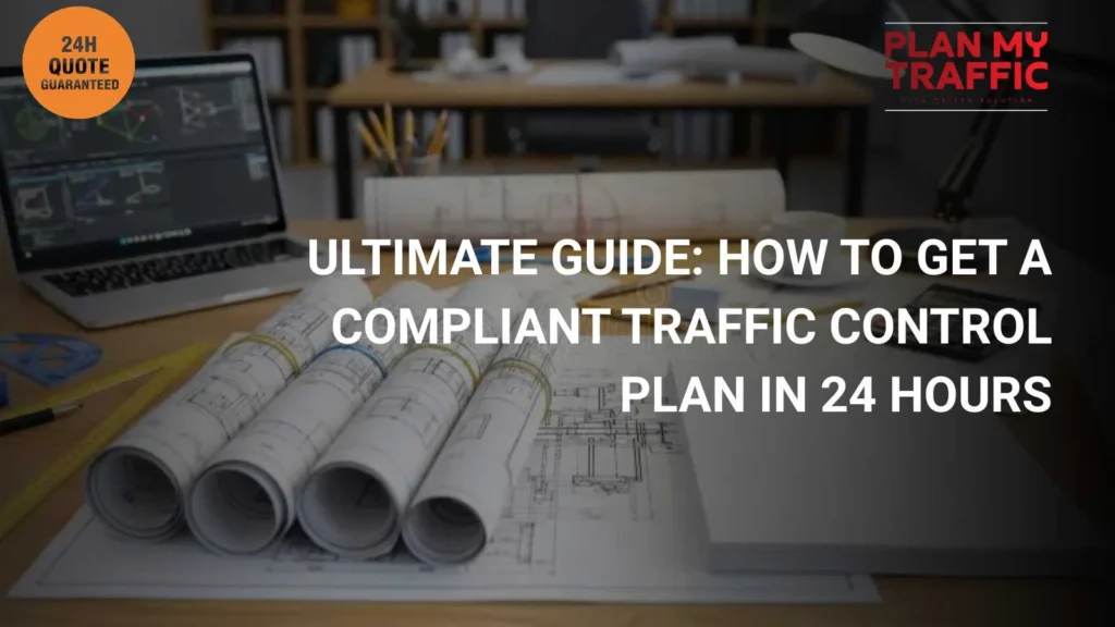 Ultimate Guide: How to Get a Compliant Traffic Control Plan in 24 Hours